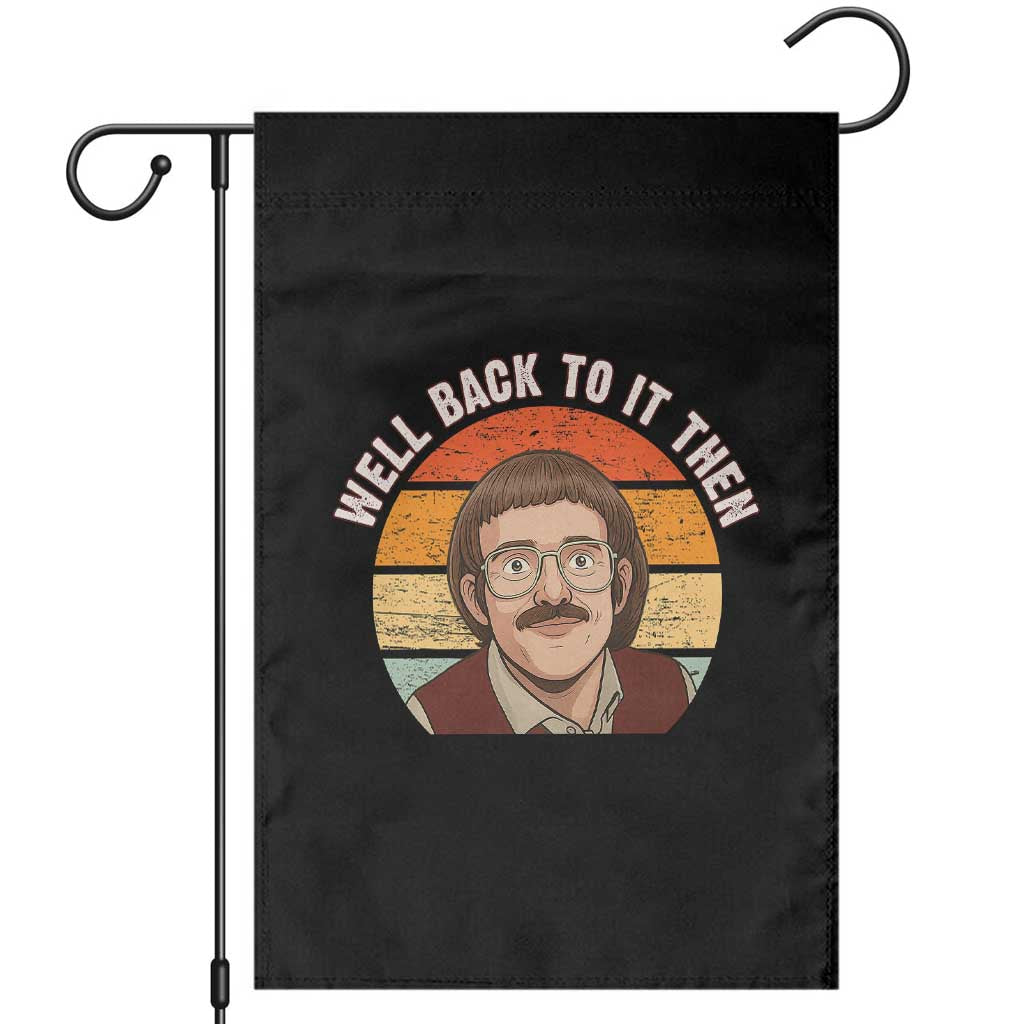 Retro Well Back To It Then Garden Flag Funny Office Joke Vintage Mustache Guy Meme TS02 Black Print Your Wear