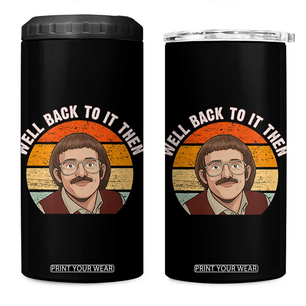 Retro Well Back To It Then 4 in 1 Can Cooler Tumbler Funny Office Joke Vintage Mustache Guy Meme TS02 One Size: 16 oz Black Print Your Wear