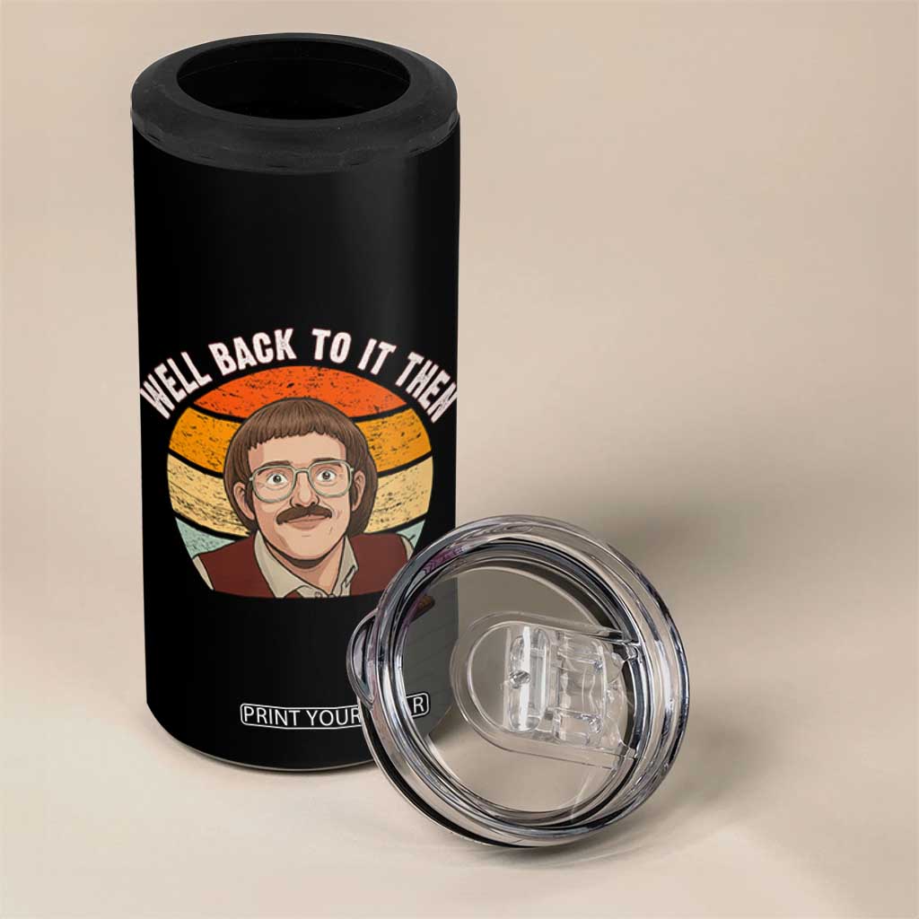 Retro Well Back To It Then 4 in 1 Can Cooler Tumbler Funny Office Joke Vintage Mustache Guy Meme TS02 Print Your Wear