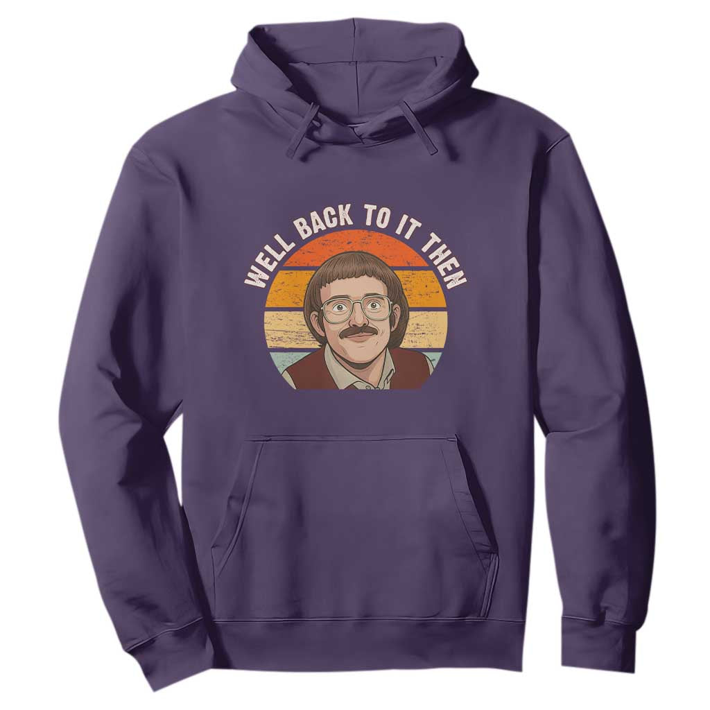 Retro Well Back To It Then Hoodie Funny Office Joke Vintage Mustache Guy Meme TS02 Purple Print Your Wear