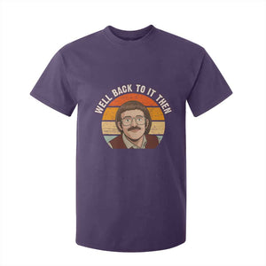 Retro Well Back To It Then T Shirt For Kid Funny Office Joke Vintage Mustache Guy Meme TS02 Purple Print Your Wear