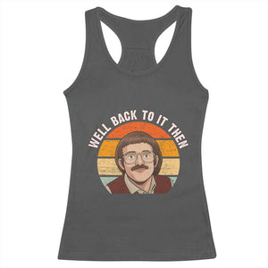Retro Well Back To It Then Racerback Tank Top Funny Office Joke Vintage Mustache Guy Meme TS02 Dark Heather Print Your Wear