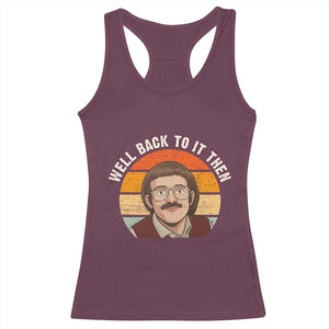 Retro Well Back To It Then Racerback Tank Top Funny Office Joke Vintage Mustache Guy Meme TS02 Maroon Print Your Wear