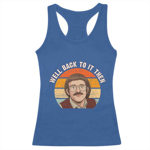 Retro Well Back To It Then Racerback Tank Top Funny Office Joke Vintage Mustache Guy Meme TS02 Royal Blue Print Your Wear