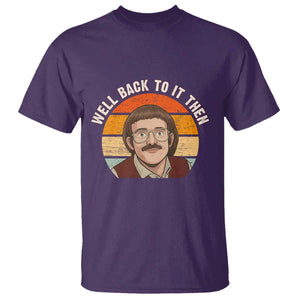 Retro Well Back To It Then T Shirt Funny Office Joke Vintage Mustache Guy Meme TS02 Purple Print Your Wear