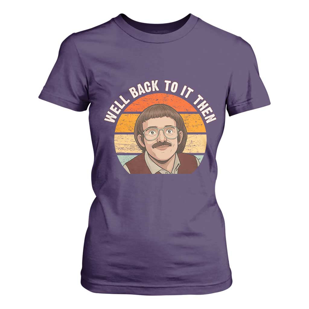 Retro Well Back To It Then T Shirt For Women Funny Office Joke Vintage Mustache Guy Meme TS02 Purple Print Your Wear