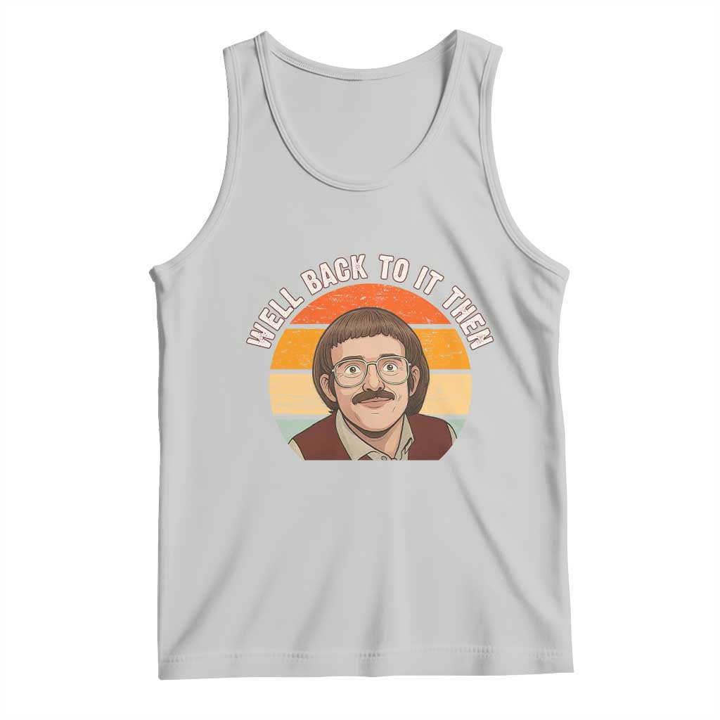 Retro Well Back To It Then Tank Top Funny Office Joke Vintage Mustache Guy Meme TS02 Ash Print Your Wear