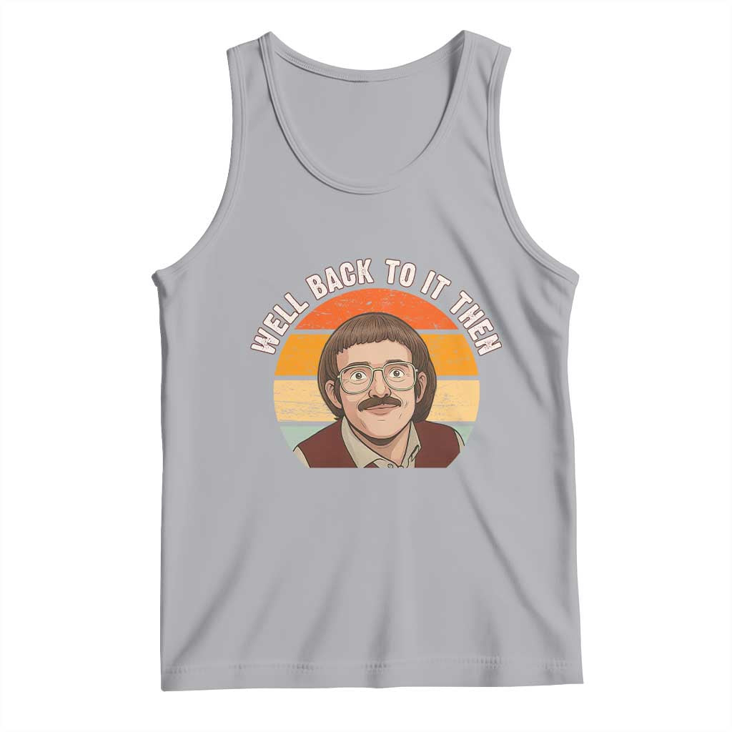 Retro Well Back To It Then Tank Top Funny Office Joke Vintage Mustache Guy Meme TS02 Athletic Heather Print Your Wear