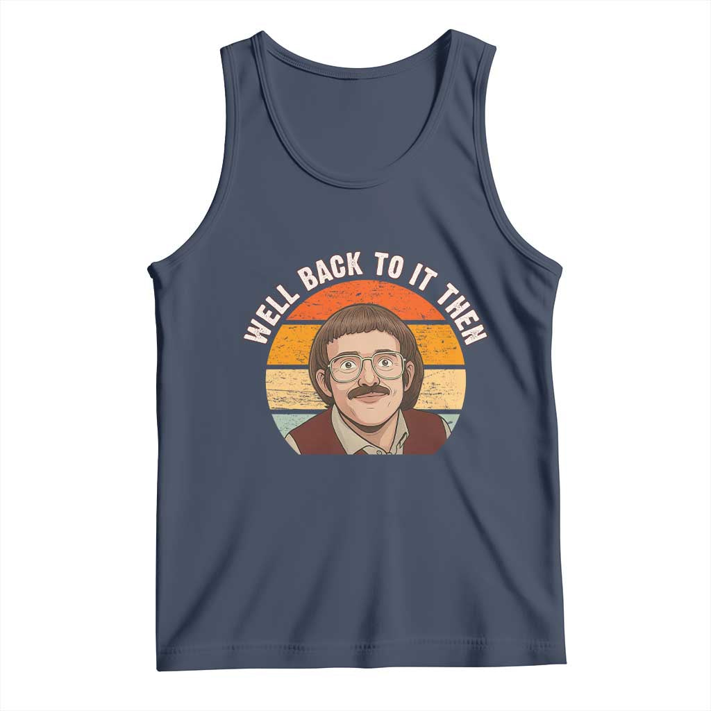 Retro Well Back To It Then Tank Top Funny Office Joke Vintage Mustache Guy Meme TS02 Navy Print Your Wear
