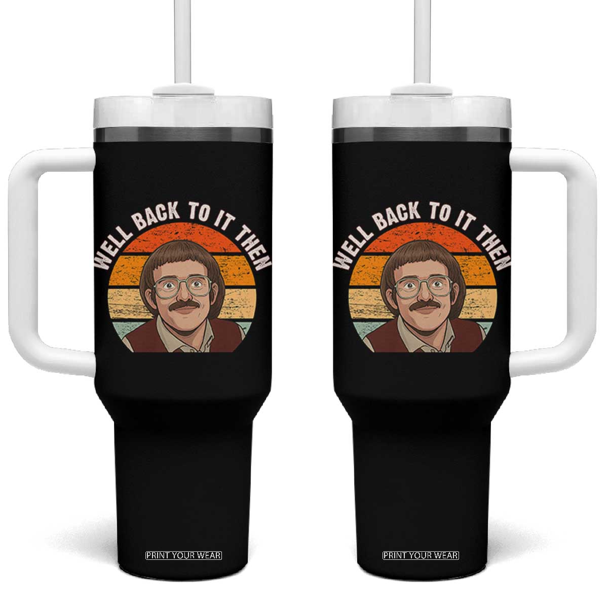 Retro Well Back To It Then Tumbler With Handle Funny Office Joke Vintage Mustache Guy Meme TS02 One Size: 40 oz Black Print Your Wear