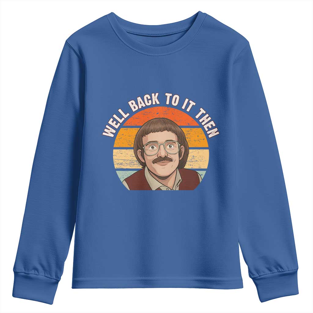 Retro Well Back To It Then Youth Sweatshirt Funny Office Joke Vintage Mustache Guy Meme TS02 Royal Blue Print Your Wear