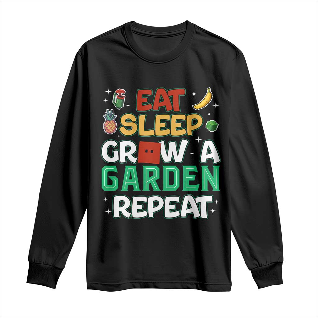 Eat Sleep Grow a Garden Repeat Long Sleeve Shirt Funny Gamer-Inspired Gardening Gift for Plant Lovers TS02 Black Print Your Wear