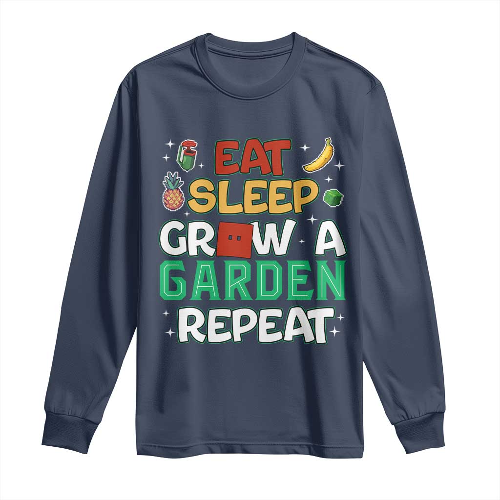 Eat Sleep Grow a Garden Repeat Long Sleeve Shirt Funny Gamer-Inspired Gardening Gift for Plant Lovers TS02 Navy Print Your Wear
