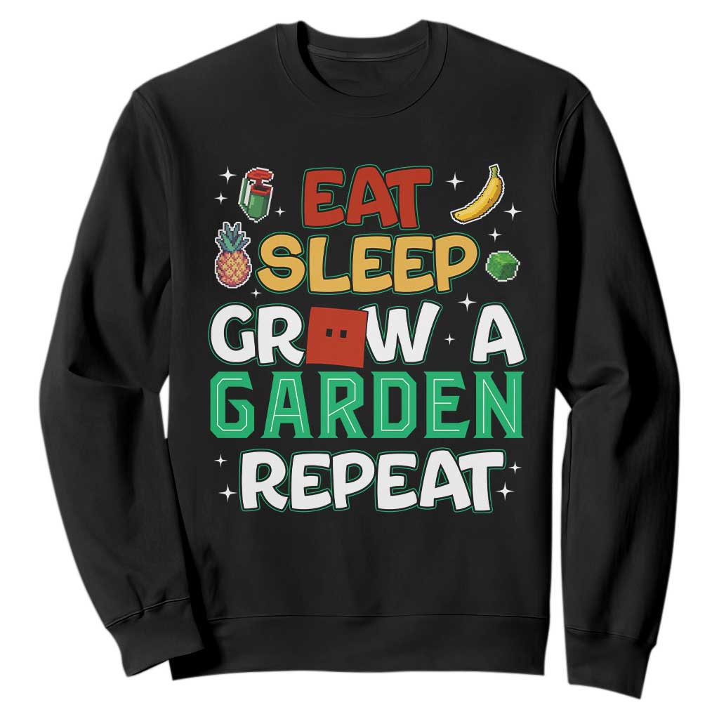 Eat Sleep Grow a Garden Repeat Sweatshirt Funny Gamer-Inspired Gardening Gift for Plant Lovers TS02 Black Print Your Wear