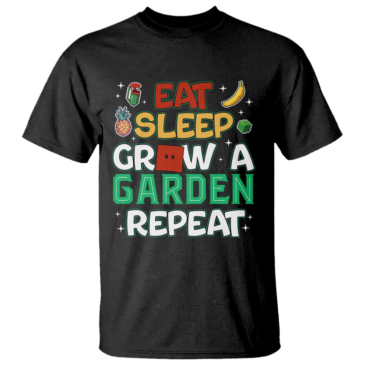 Eat Sleep Grow a Garden Repeat T Shirt Funny Gamer-Inspired Gardening Gift for Plant Lovers TS02 Black Print Your Wear