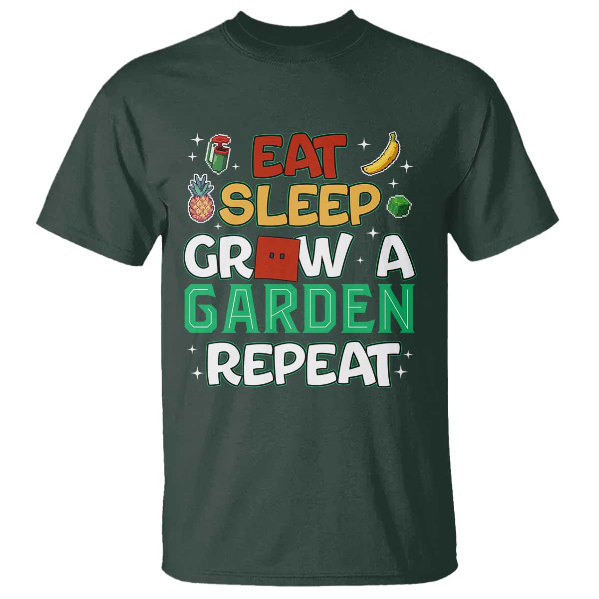 Eat Sleep Grow a Garden Repeat T Shirt Funny Gamer-Inspired Gardening Gift for Plant Lovers TS02 Dark Forest Green Print Your Wear