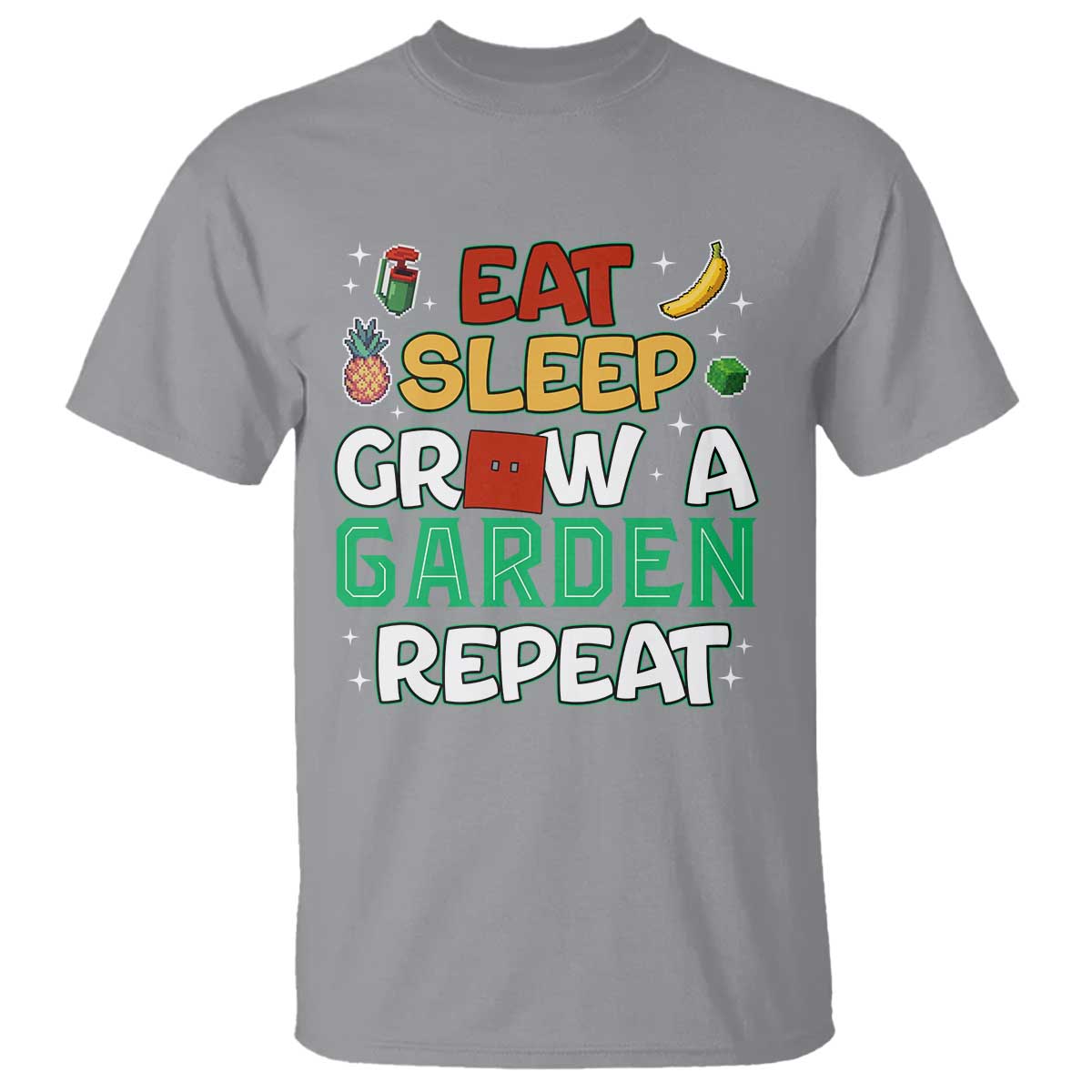 Eat Sleep Grow a Garden Repeat T Shirt Funny Gamer-Inspired Gardening Gift for Plant Lovers TS02 Sport Gray Print Your Wear