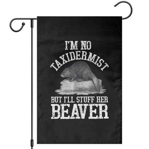 Funny Taxidermy Beaver Garden Flag Im No Taxidermist But Ill Gladly Stuff Her Beaver Adult Humor Joke TS02 Black Print Your Wear