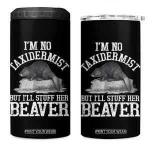 Funny Taxidermy Beaver 4 in 1 Can Cooler Tumbler Im No Taxidermist But Ill Gladly Stuff Her Beaver Adult Humor Joke TS02 One Size: 16 oz Black Print Your Wear