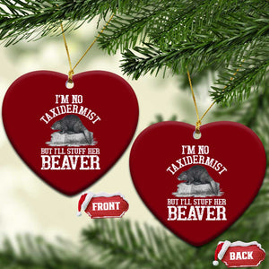 Funny Taxidermy Beaver Ceramic Ornament Im No Taxidermist But Ill Gladly Stuff Her Beaver Adult Humor Joke TS02 Print Your Wear