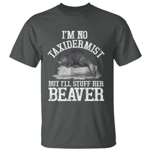 Funny Taxidermy Beaver T Shirt Im No Taxidermist But Ill Gladly Stuff Her Beaver Adult Humor Joke TS02 Dark Heather Print Your Wear