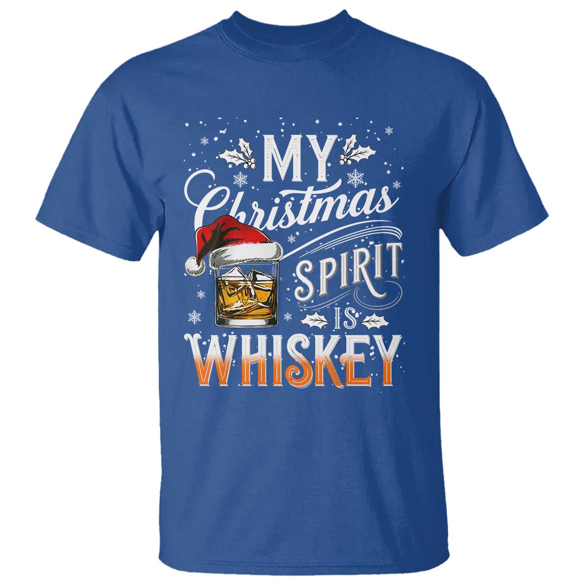 Funny My Christmas Spirit Is Whiskey T Shirt Holiday Drinking Festive Spirit TS02 Royal Blue Print Your Wear
