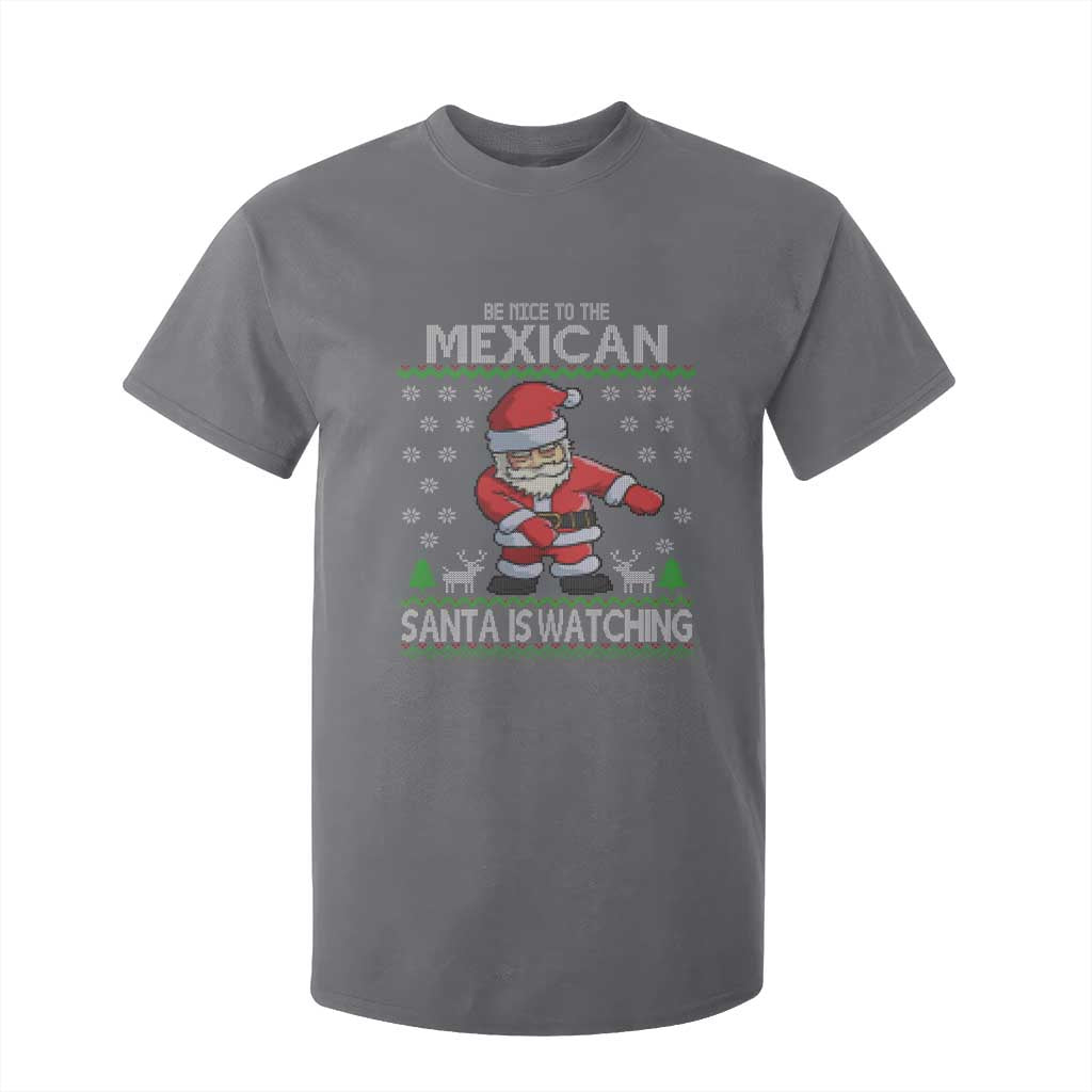 Mexican Christmas T Shirt For Kid Be Nice Santa is Watching Xmas in Mexico Ugly Sweater TS02 Charcoal Print Your Wear