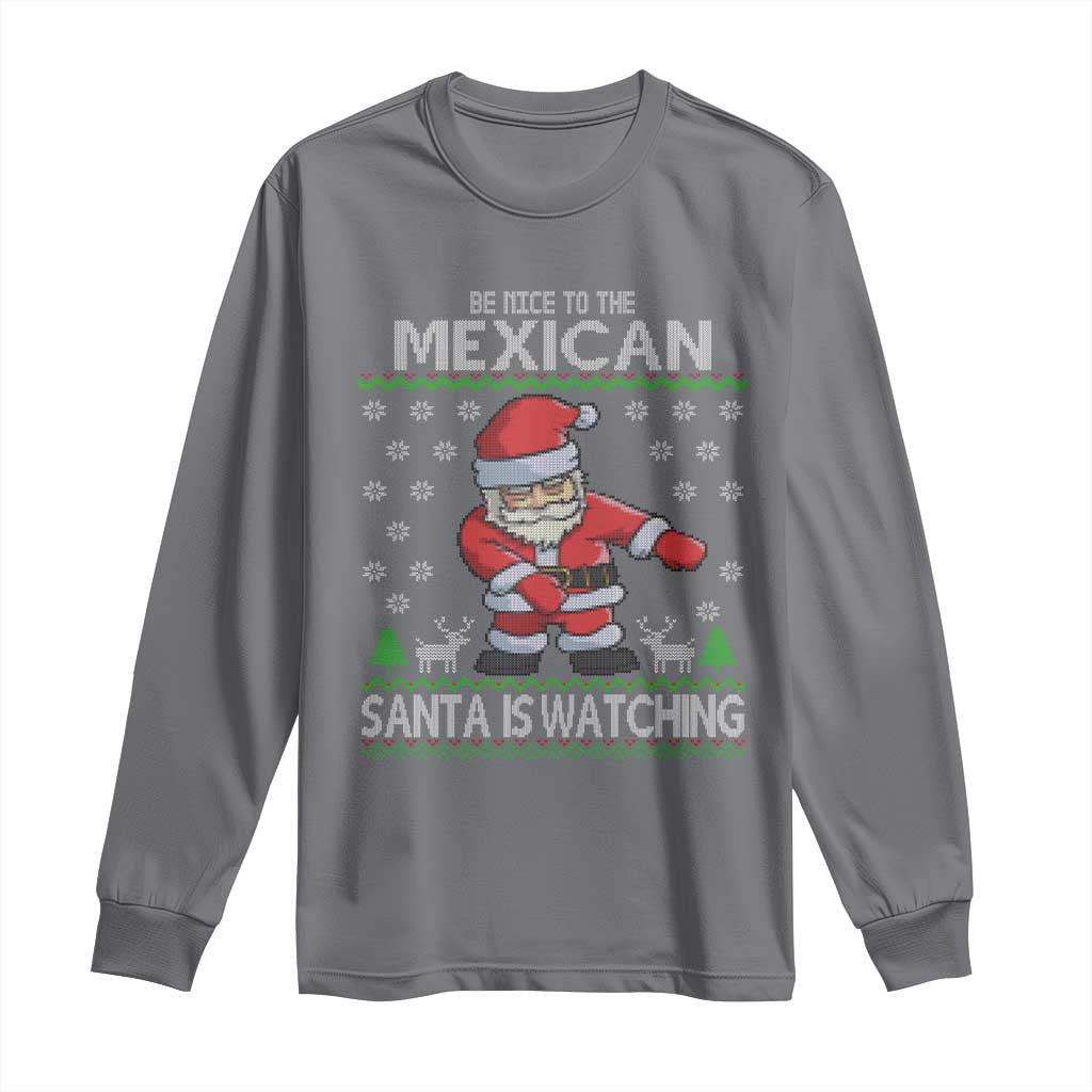 Mexican Christmas Long Sleeve Shirt Be Nice Santa is Watching Xmas in Mexico Ugly Sweater TS02 Charcoal Print Your Wear