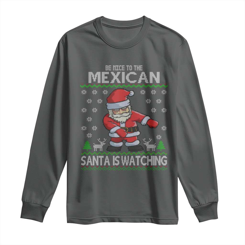 Mexican Christmas Long Sleeve Shirt Be Nice Santa is Watching Xmas in Mexico Ugly Sweater TS02 Dark Heather Print Your Wear
