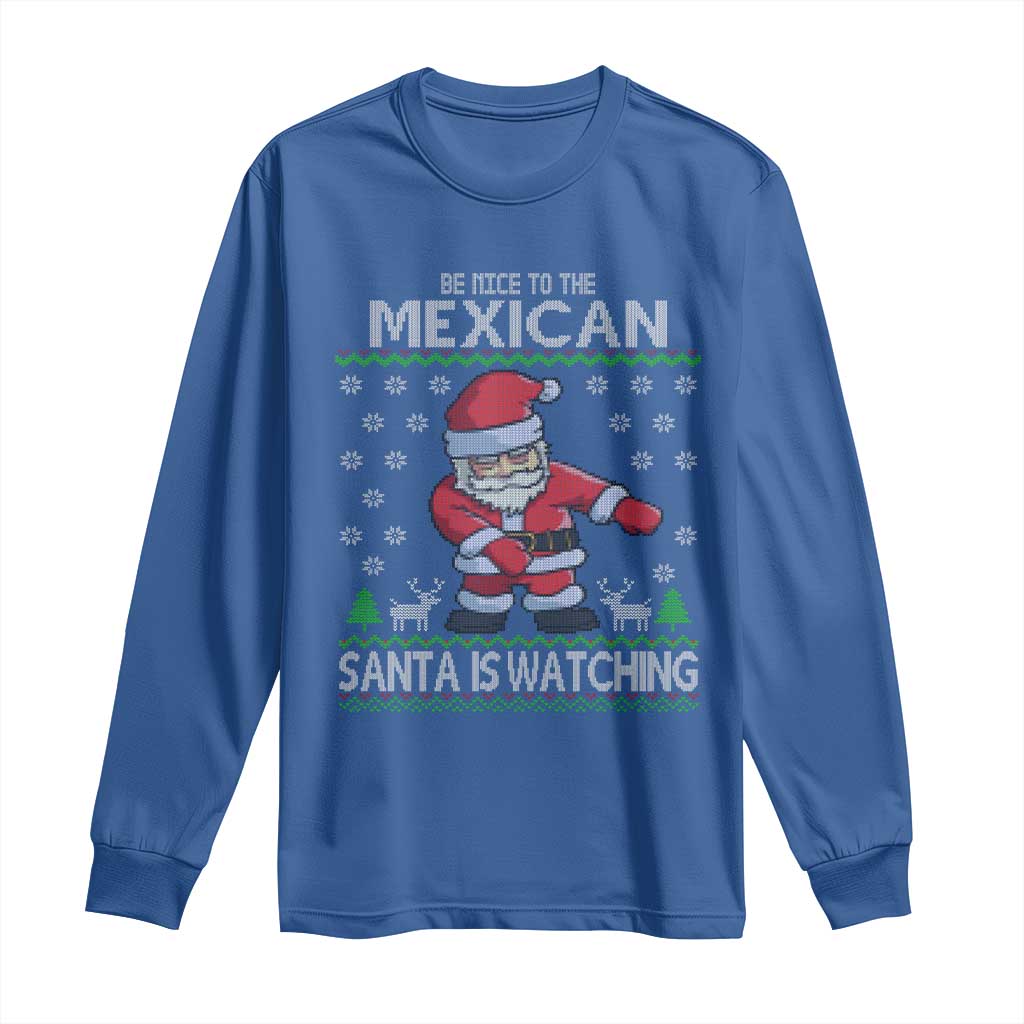Mexican Christmas Long Sleeve Shirt Be Nice Santa is Watching Xmas in Mexico Ugly Sweater TS02 Royal Blue Print Your Wear