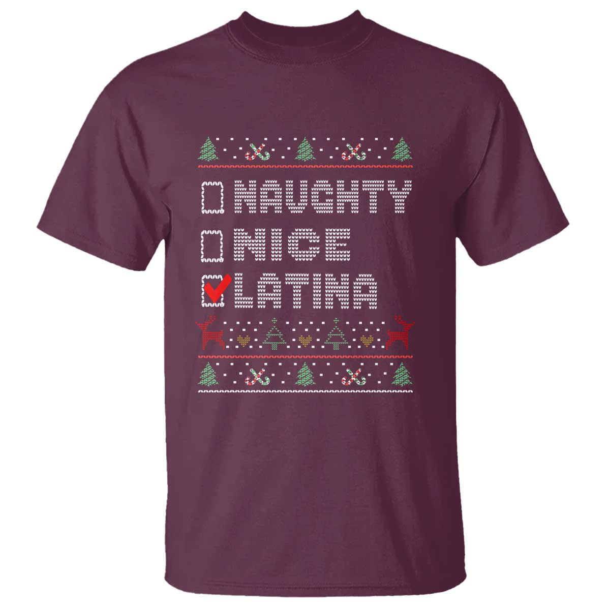 Latin American Christmas T Shirt Naughty Nice Latina Funny Xmas List Hispanic Ugly Sweater TS02 Maroon Print Your Wear