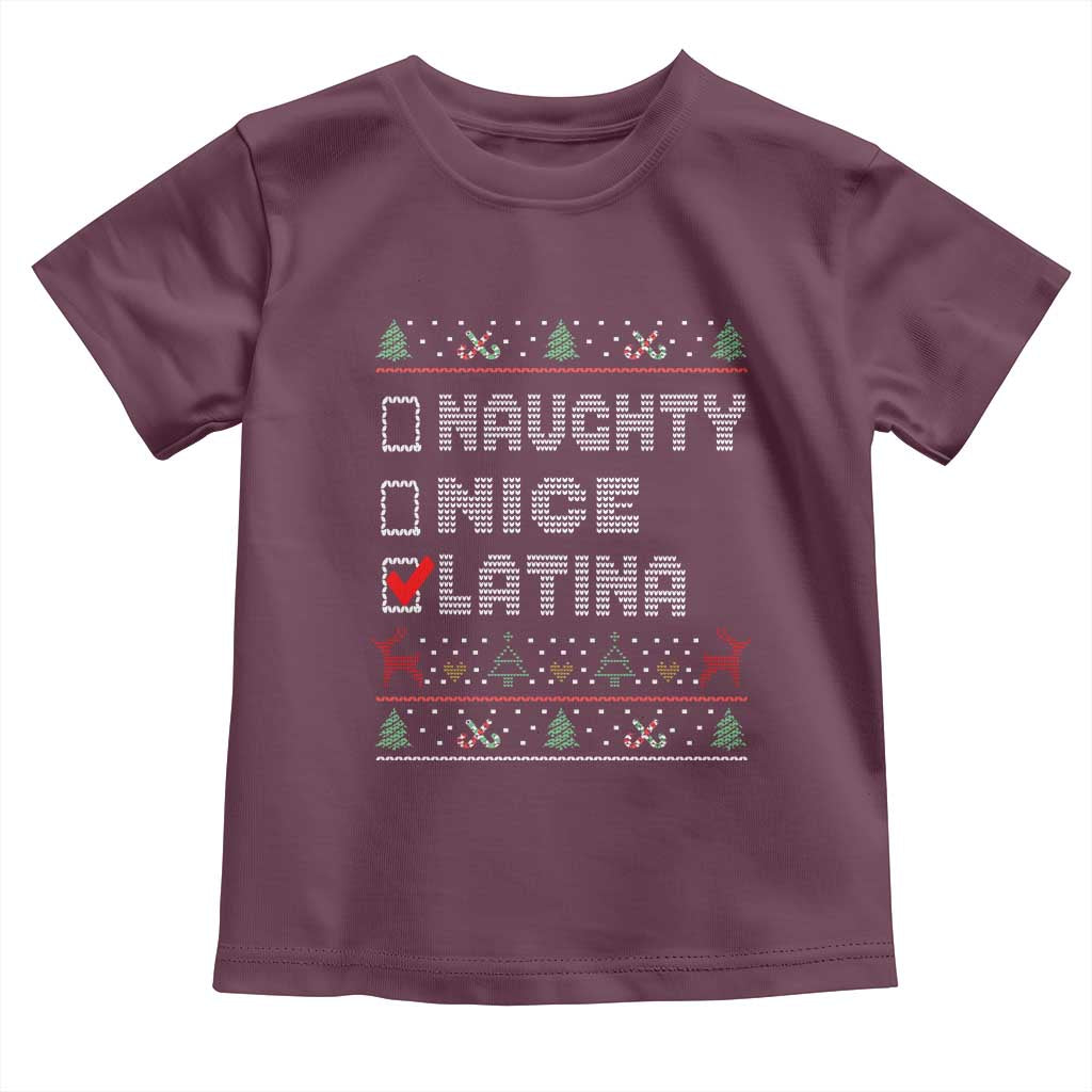 Latin American Christmas Toddler T Shirt Naughty Nice Latina Funny Xmas List Hispanic Ugly Sweater TS02 Maroon Print Your Wear