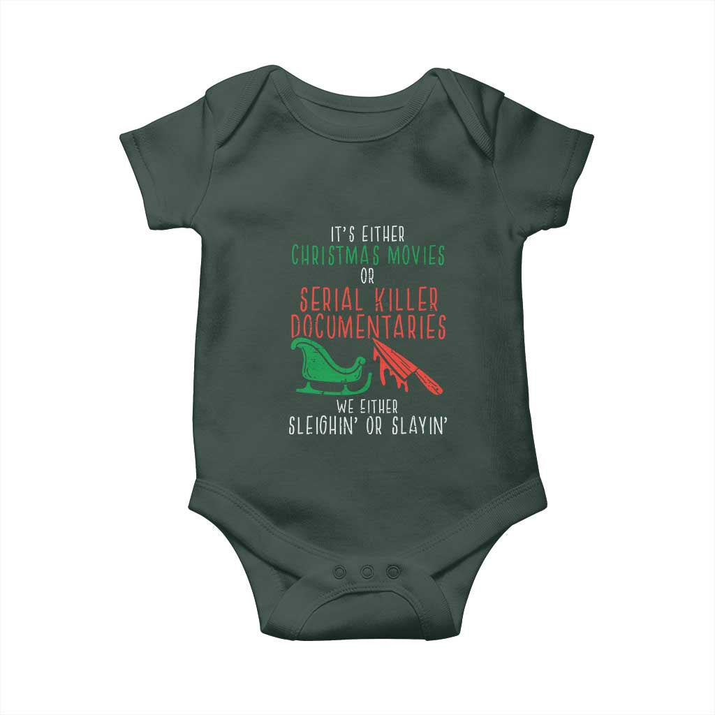 Funny Christmas Sleigh Or Slay Baby Onesie Xmas Movies Or Serial Killer Documentaries Either Sleighing Or Slaying TS02 Print Your Wear