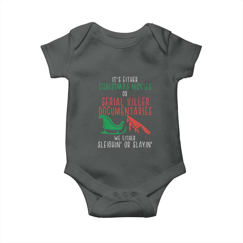 Funny Christmas Sleigh Or Slay Baby Onesie Xmas Movies Or Serial Killer Documentaries Either Sleighing Or Slaying TS02 Dark Heather Print Your Wear