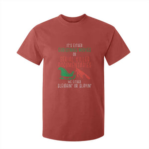 Funny Christmas Sleigh Or Slay T Shirt For Kid Xmas Movies Or Serial Killer Documentaries Either Sleighing Or Slaying TS02 Red Print Your Wear