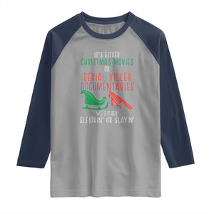 Funny Christmas Sleigh Or Slay Raglan Shirt Xmas Movies Or Serial Killer Documentaries Either Sleighing Or Slaying TS02 Sport Gray Navy Print Your Wear