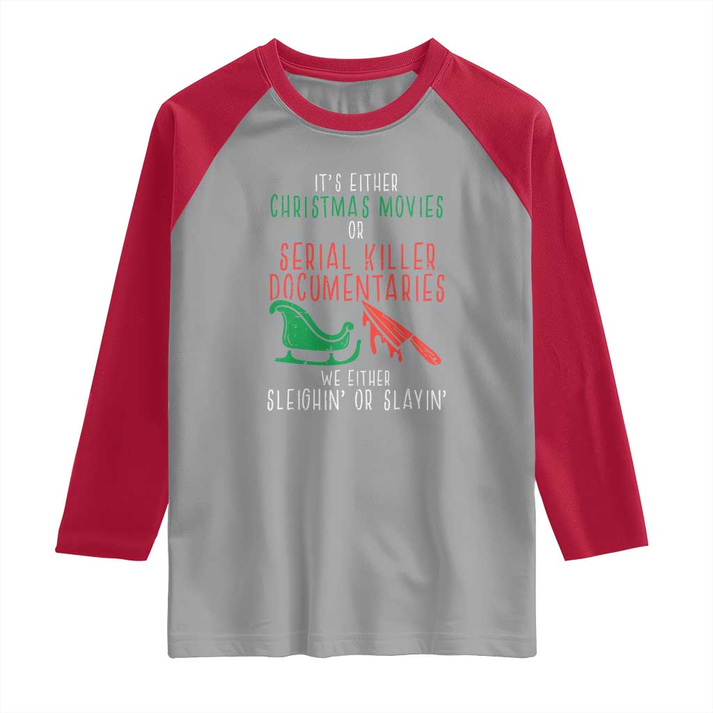 Funny Christmas Sleigh Or Slay Raglan Shirt Xmas Movies Or Serial Killer Documentaries Either Sleighing Or Slaying TS02 Sport Gray Red Print Your Wear