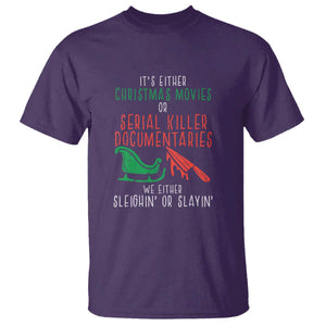 Funny Christmas Sleigh Or Slay T Shirt Xmas Movies Or Serial Killer Documentaries Either Sleighing Or Slaying TS02 Purple Print Your Wear