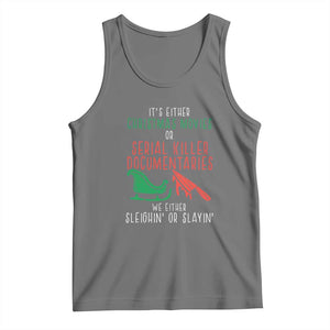 Funny Christmas Sleigh Or Slay Tank Top Xmas Movies Or Serial Killer Documentaries Either Sleighing Or Slaying TS02 Black Heather Print Your Wear