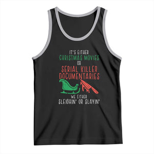 Funny Christmas Sleigh Or Slay Tank Top Xmas Movies Or Serial Killer Documentaries Either Sleighing Or Slaying TS02 Black Athletic Heather Print Your Wear