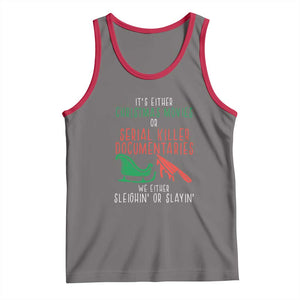 Funny Christmas Sleigh Or Slay Tank Top Xmas Movies Or Serial Killer Documentaries Either Sleighing Or Slaying TS02 Deep Heather Red Print Your Wear