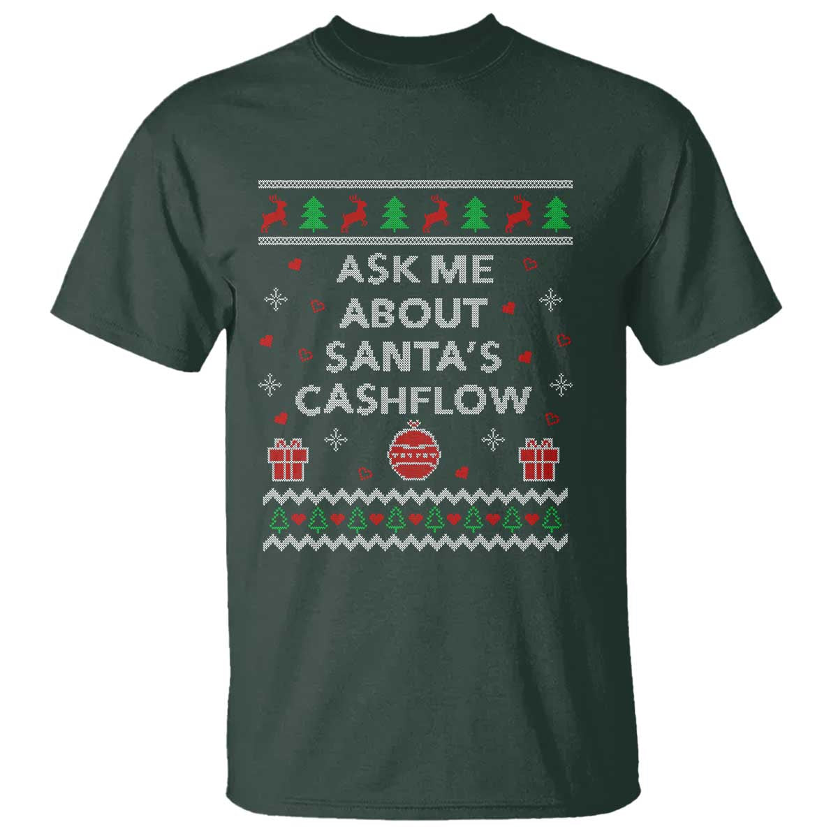 Funny Christmas Accountant T Shirt Ask Me About Santas Cash Flow Ugly Sweater TS02 Dark Forest Green Print Your Wear