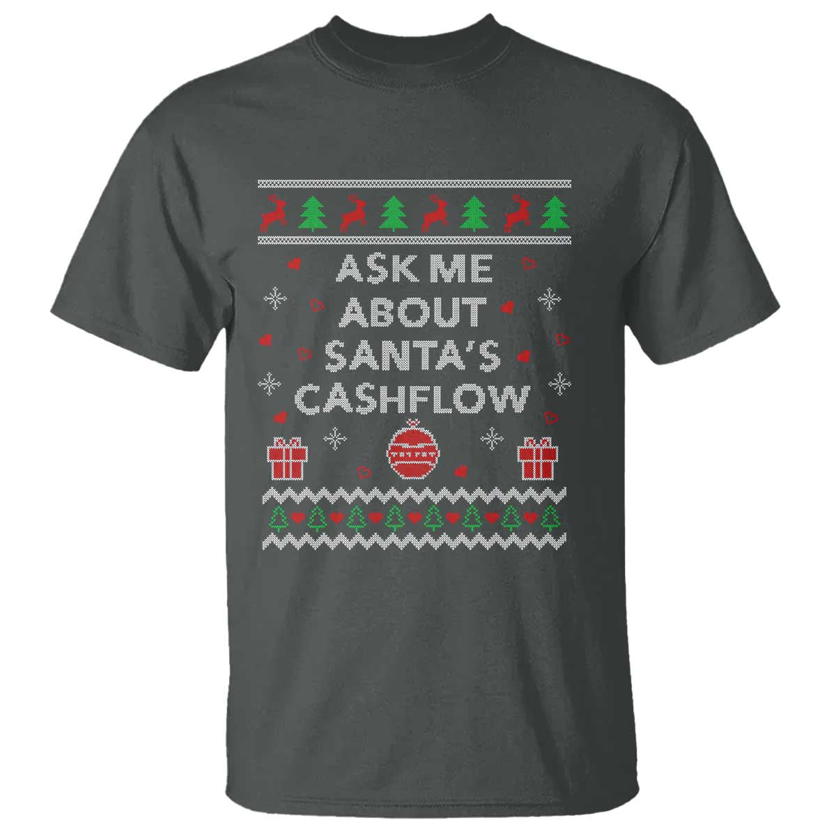 Funny Christmas Accountant T Shirt Ask Me About Santas Cash Flow Ugly Sweater TS02 Dark Heather Print Your Wear