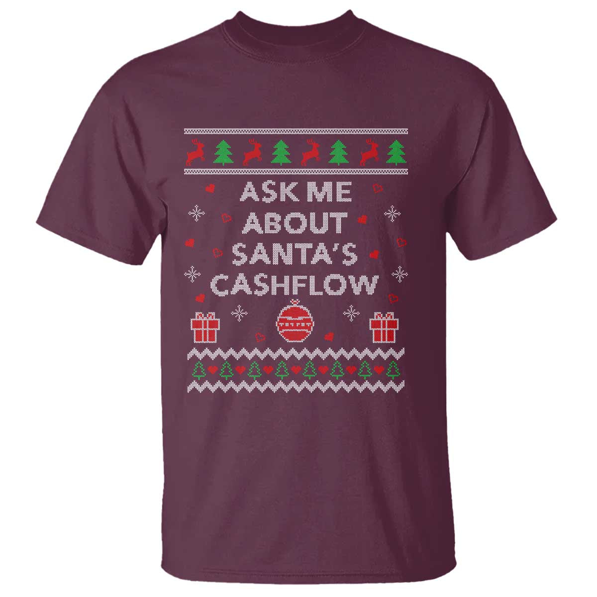 Funny Christmas Accountant T Shirt Ask Me About Santas Cash Flow Ugly Sweater TS02 Maroon Print Your Wear