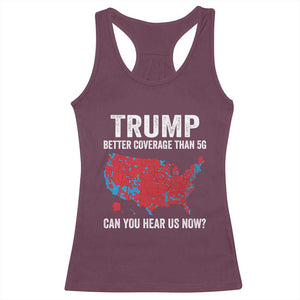 Trump Won 2024 Racerback Tank Top Better Coverage Than 5G Can You Hear Us Now American TS02 Maroon Print Your Wear