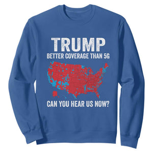 Trump Won 2024 Sweatshirt Better Coverage Than 5G Can You Hear Us Now American TS02 Royal Blue Print Your Wear