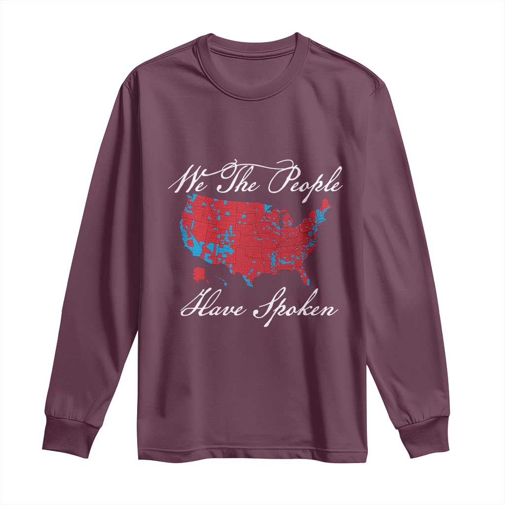Trump Won 2024 Long Sleeve Shirt We the People Have Spoken American US Map TS02 Maroon Print Your Wear