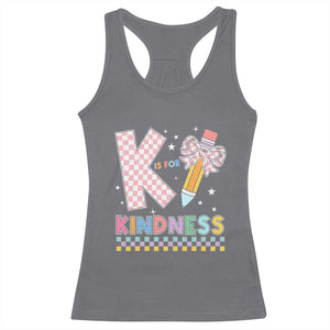 K Is For Kindness Racerback Tank Top Cute Pencil Bow Teacher Be Kind TS02 Charcoal Print Your Wear