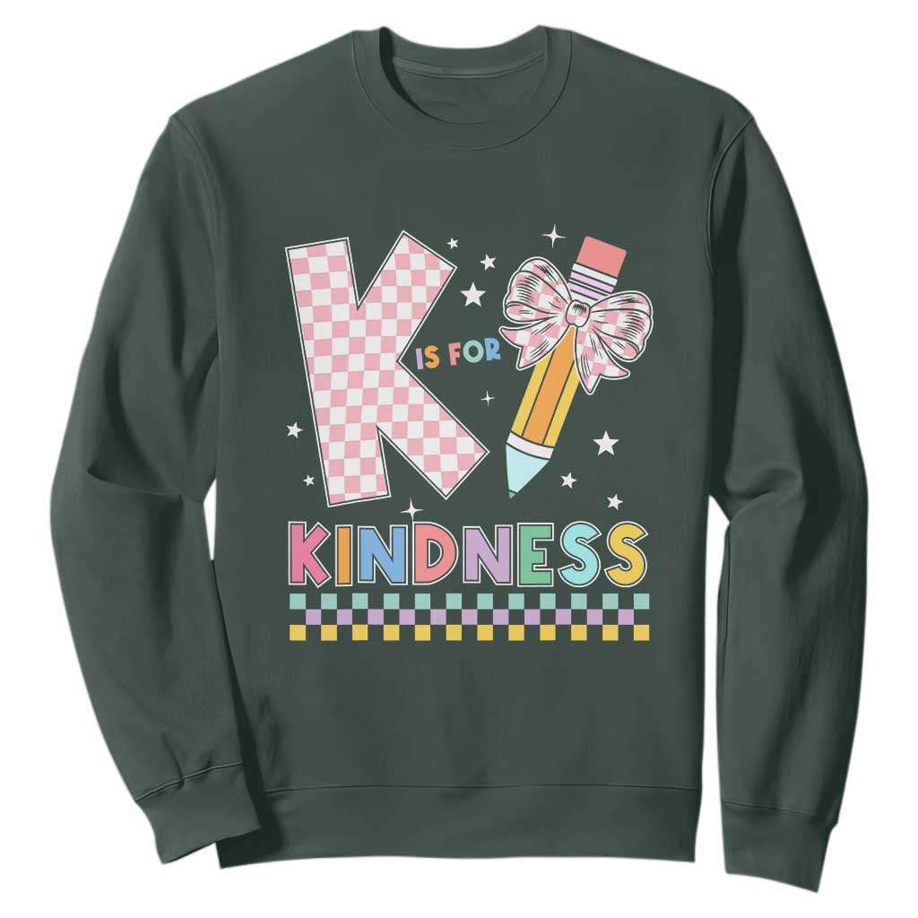 K Is For Kindness Sweatshirt Cute Pencil Bow Teacher Be Kind TS02 Dark Forest Green Print Your Wear