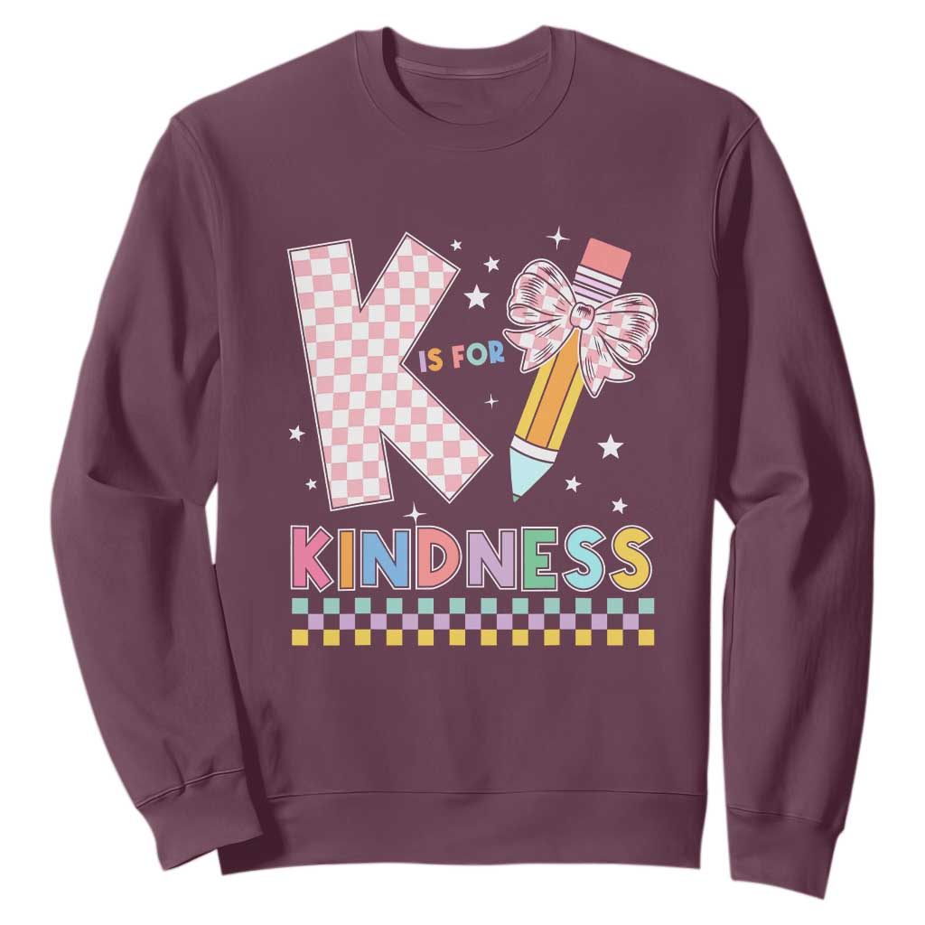 K Is For Kindness Sweatshirt Cute Pencil Bow Teacher Be Kind TS02 Maroon Print Your Wear